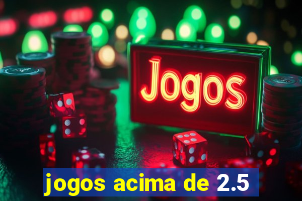 jogos acima de 2.5